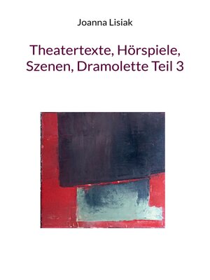 cover image of Theatertexte, Hörspiele, Szenen, Dramolette Teil 3